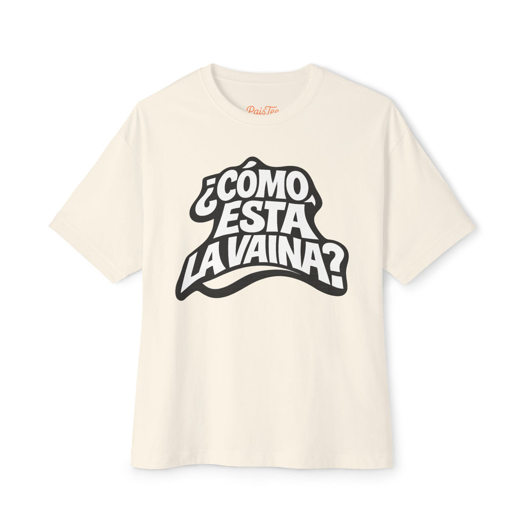Como Esta la Vaina Boxy Tee